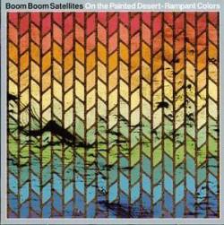 Boom Boom Satellites : On the Painted Desert - Rampant Colors